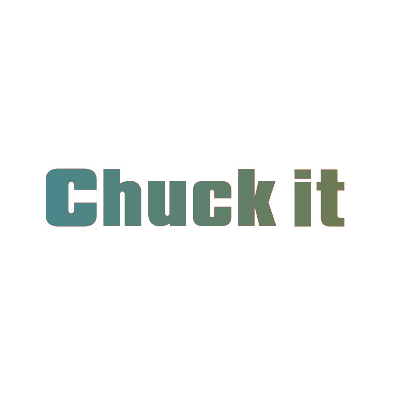 CHUCK IT