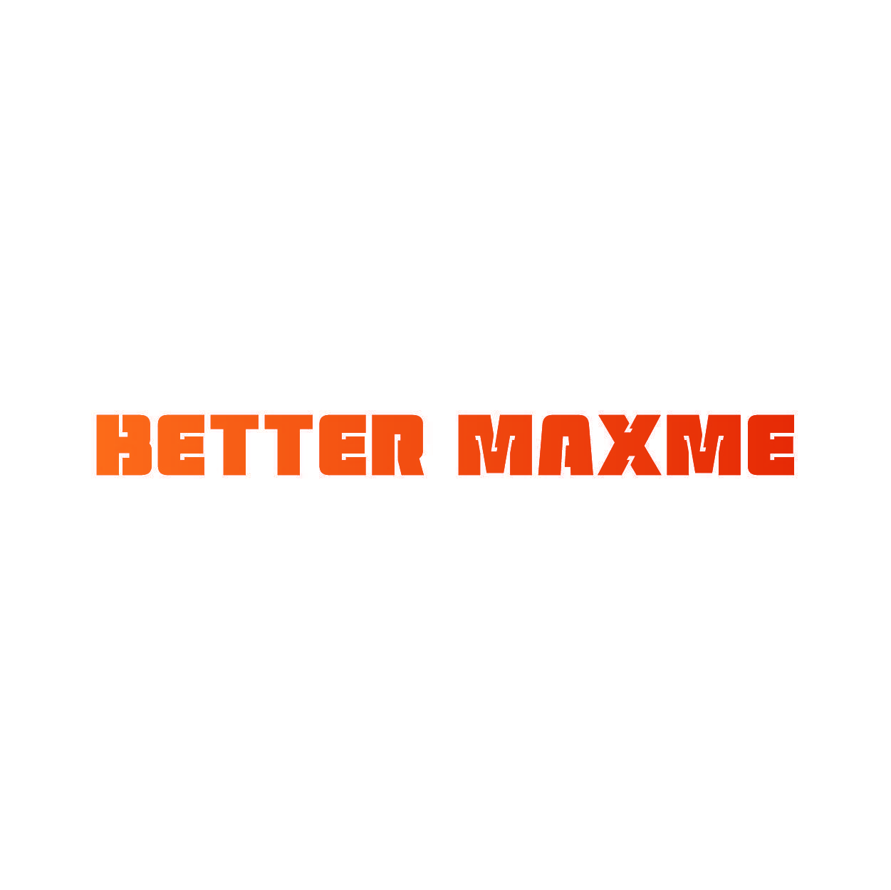 BETTER MAXME