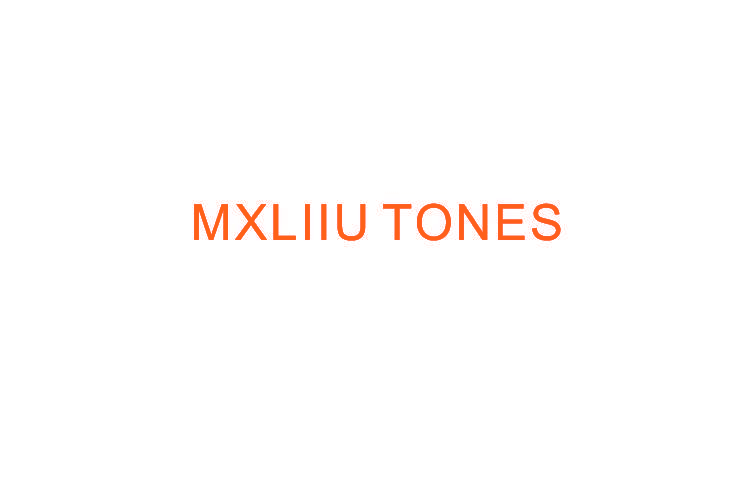 MXLIIU TONES