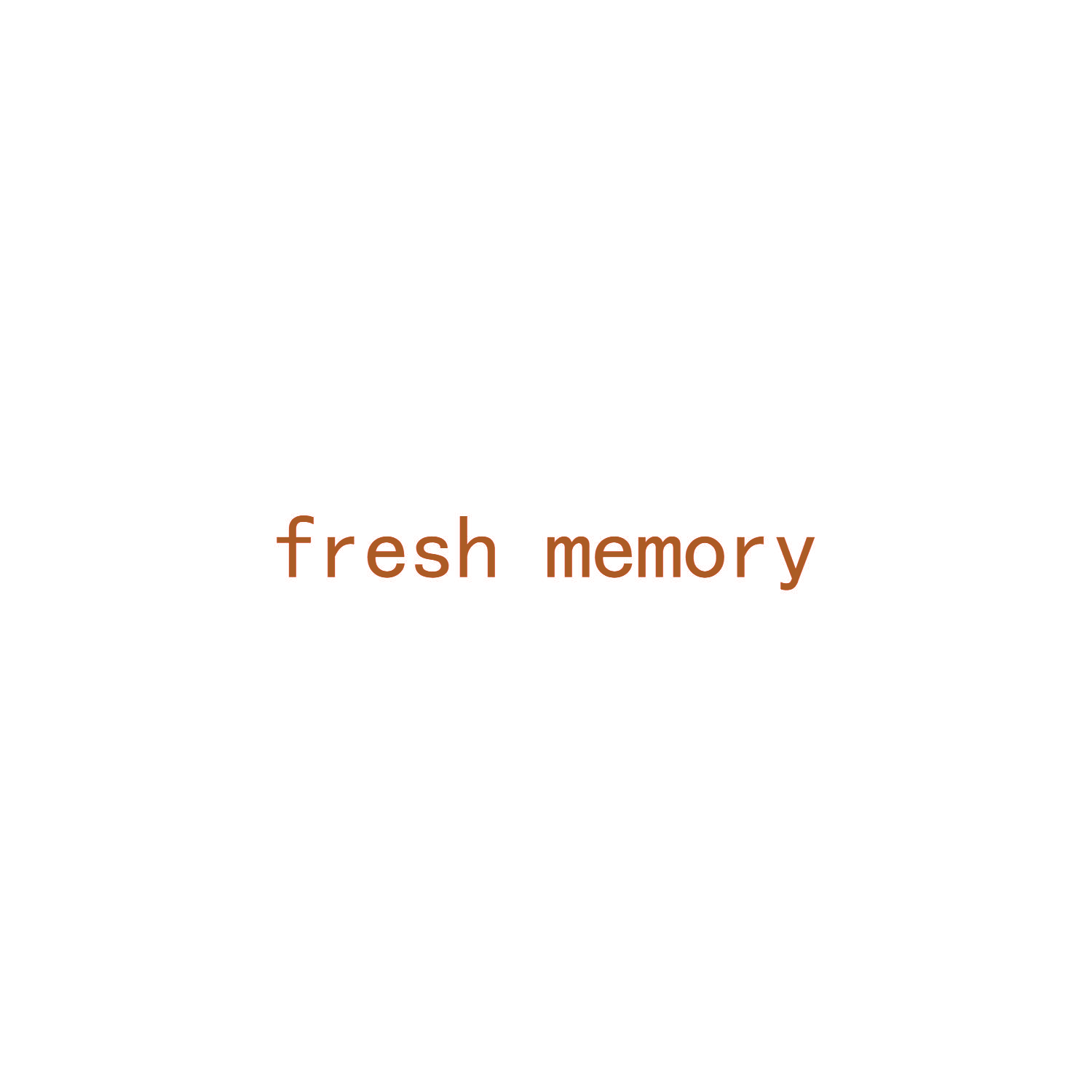 FRESH MEMORY