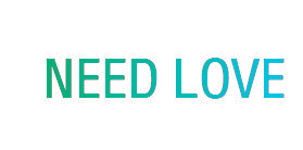 NEED LOVE