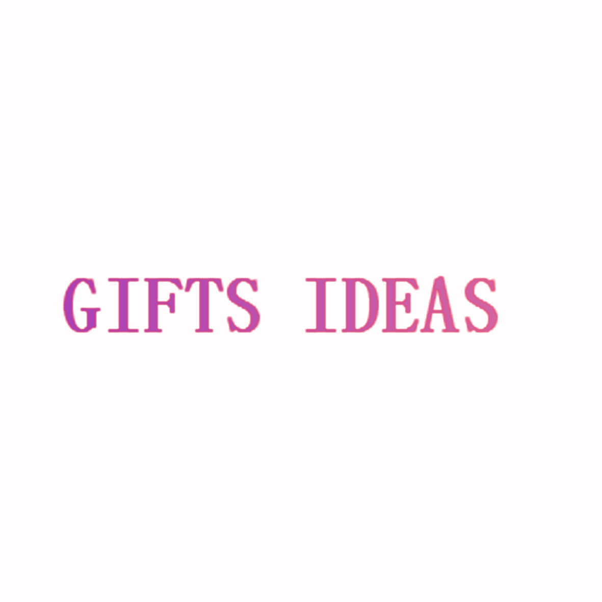 GIFTS IDEAS
