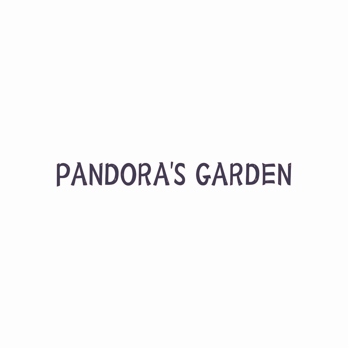PANDORA’S GARDEN