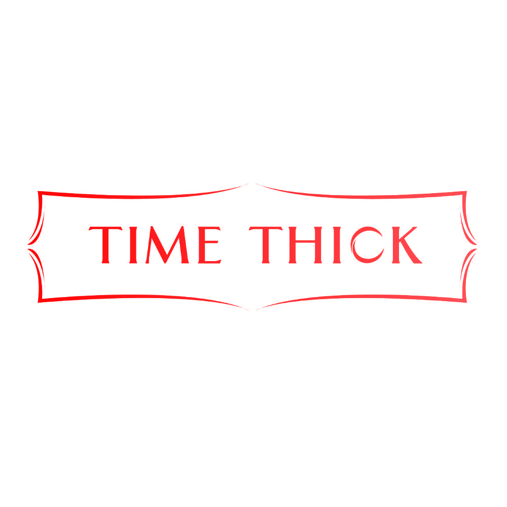TIME THICK
