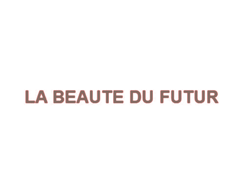 LA BEAUTE DU FUTUR