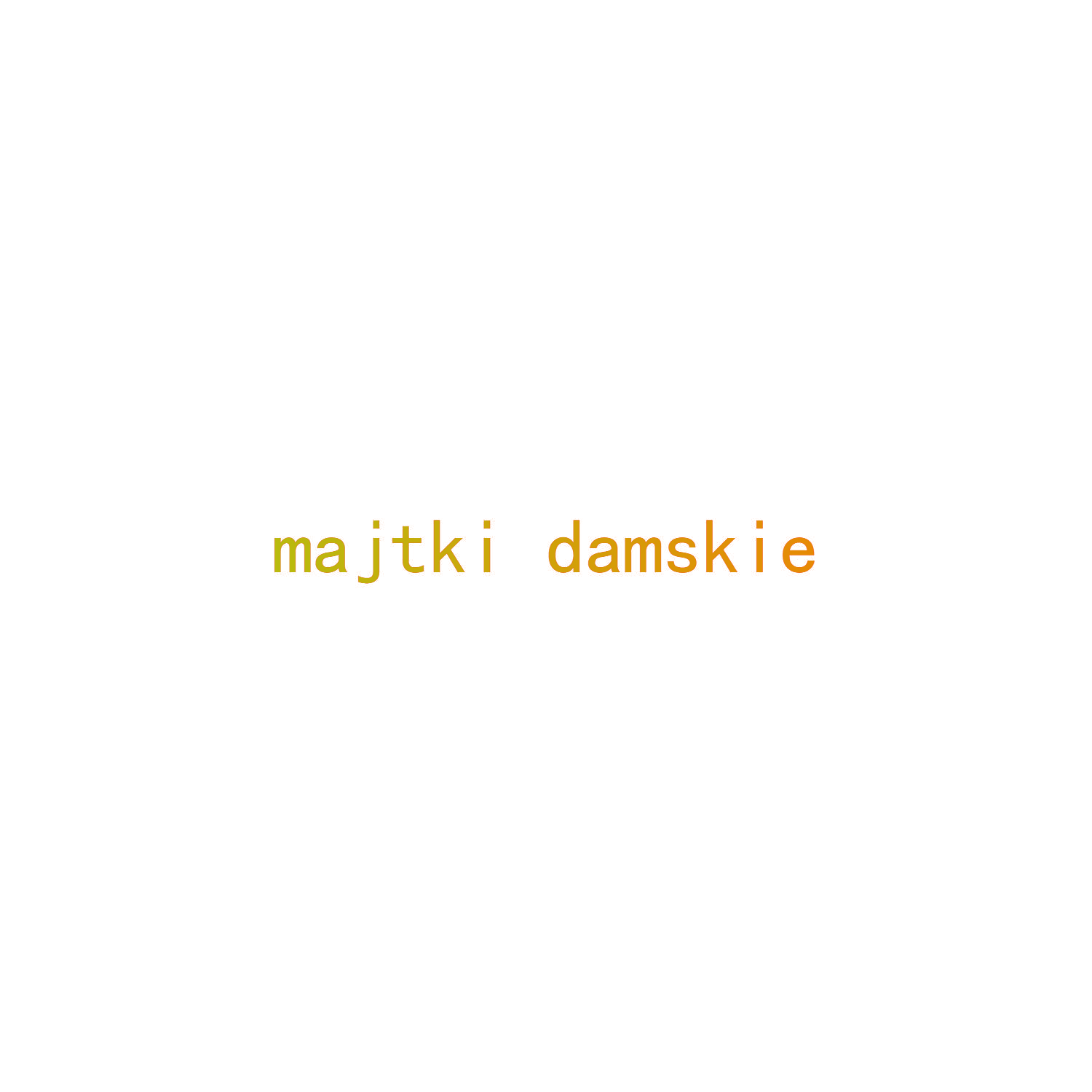 MAJTKI DAMSKIE