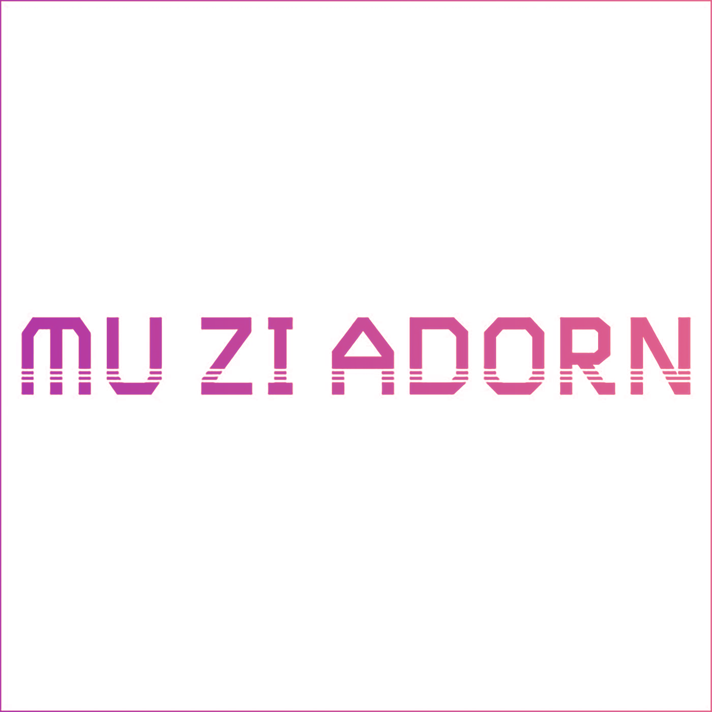 MU ZI ADORN