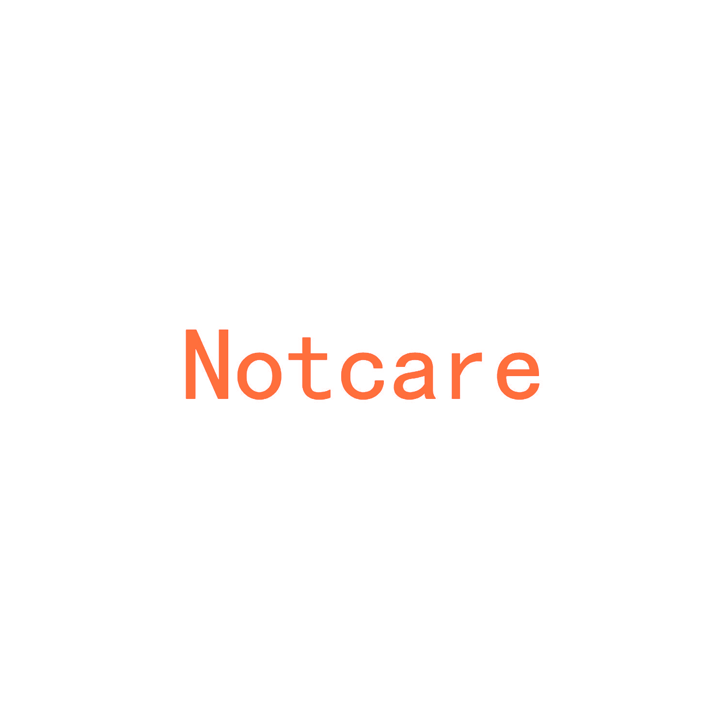 NOTCARE