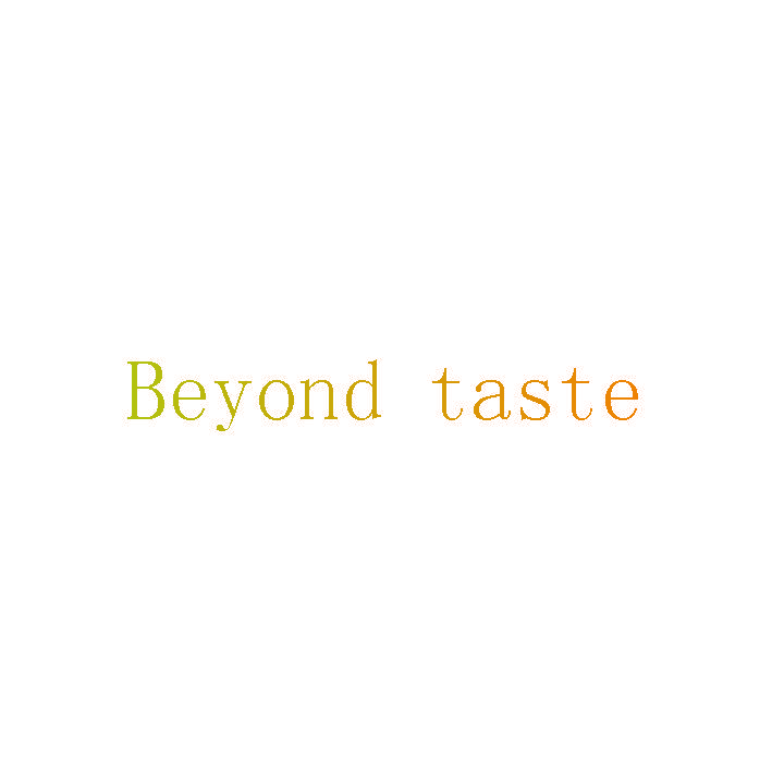 BEYOND TASTE