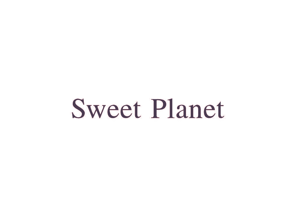 SWEET PLANET