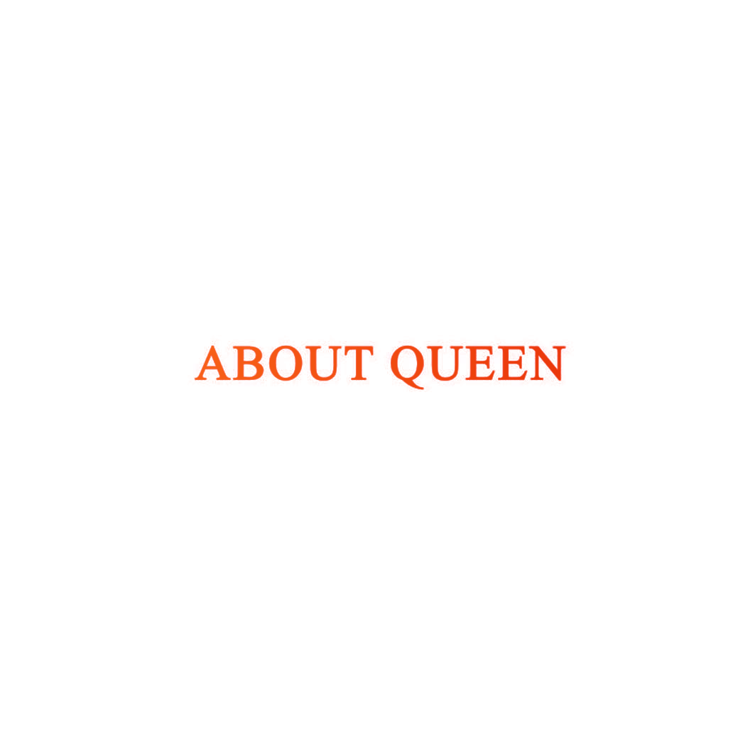 ABOUT QUEEN