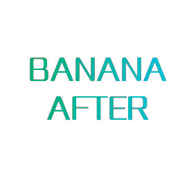 BANANA AFTER