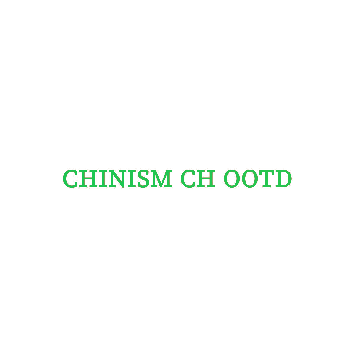 CHINISM CH OOTD
