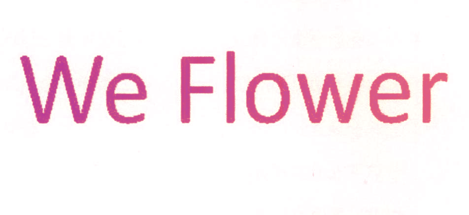 WE FLOWER
