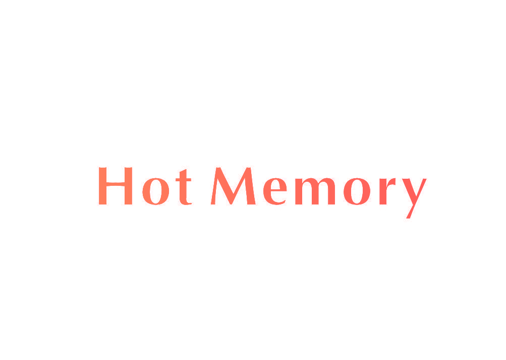 HOT MEMORY