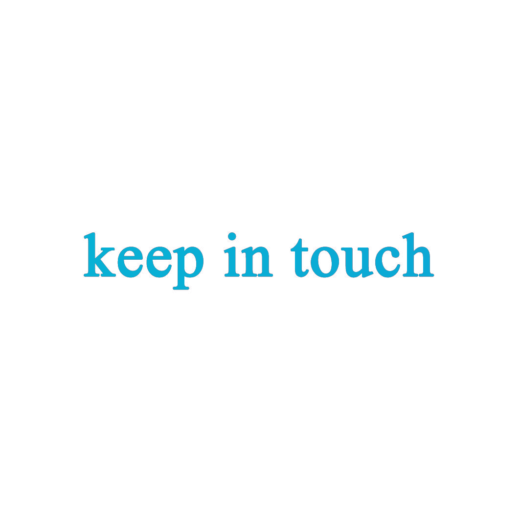 KEEP IN TOUCH