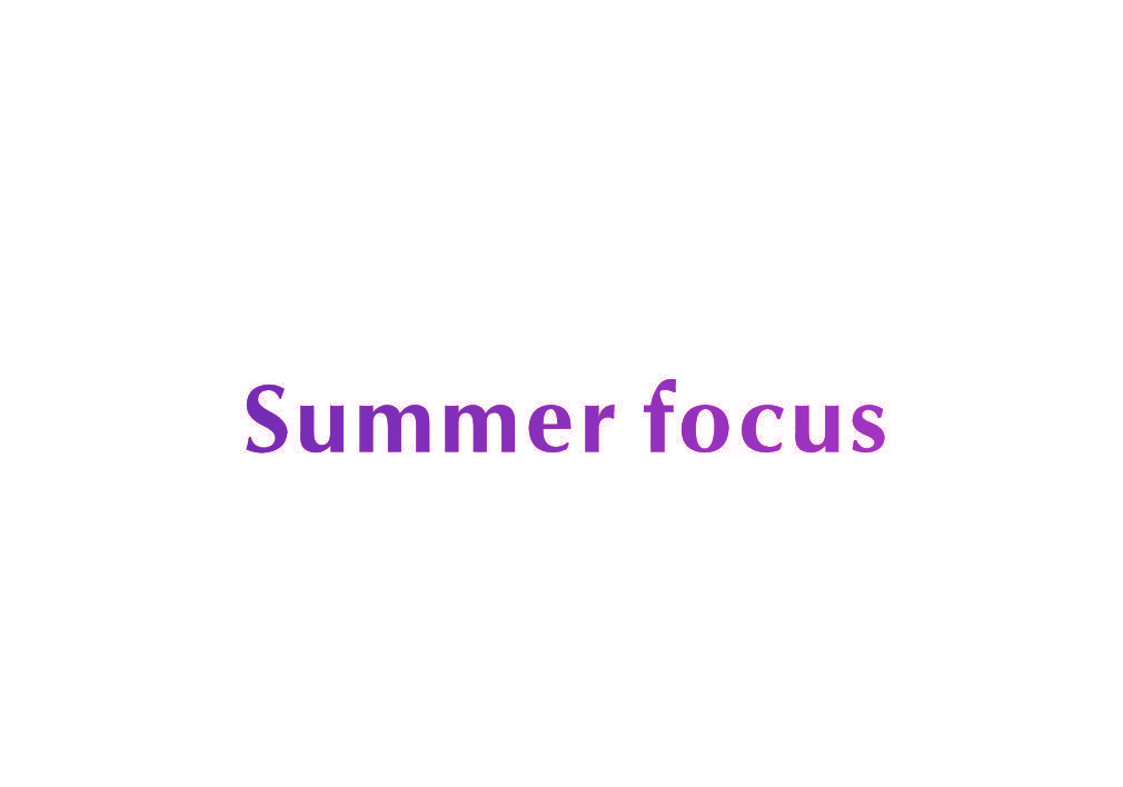 SUMMER FOCUS
