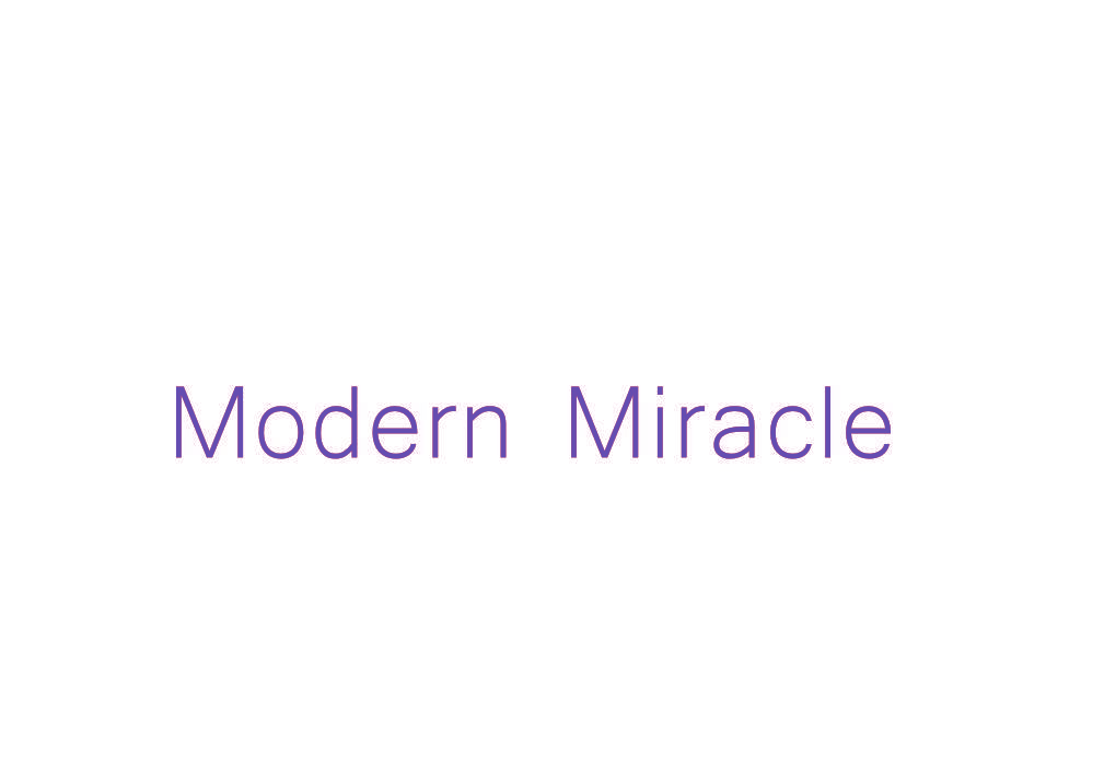 MODERN MIRACLE