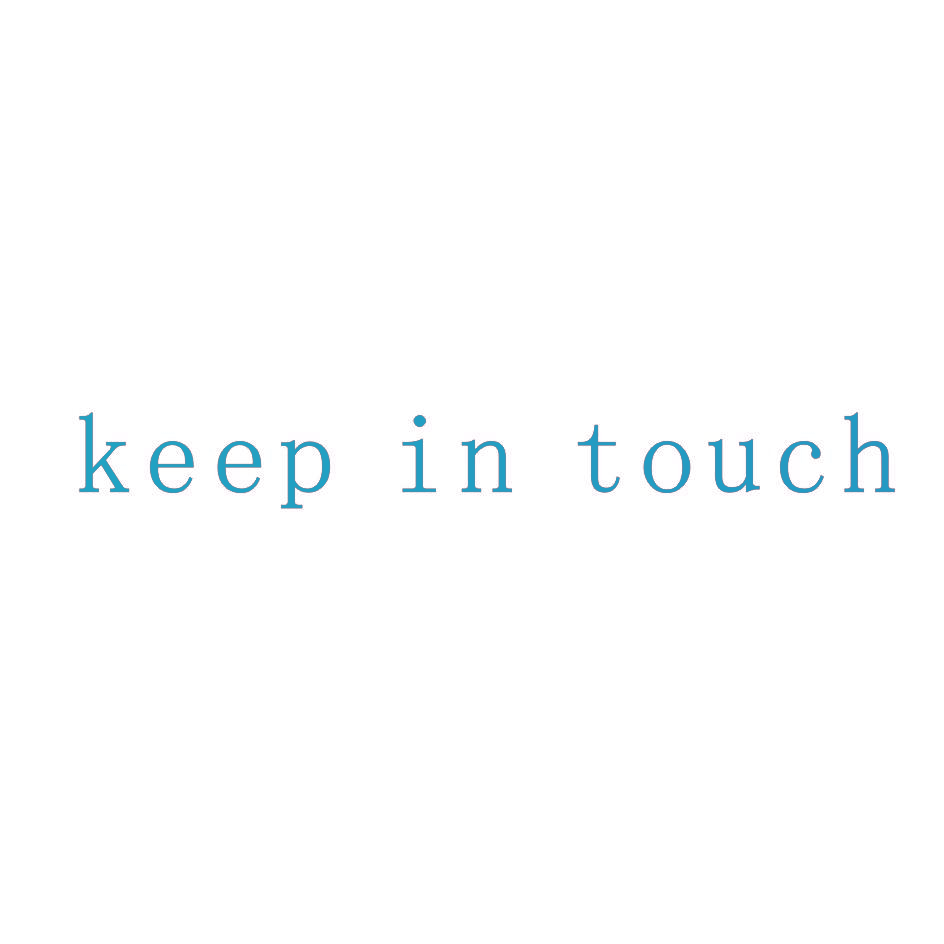 KEEP IN TOUCH