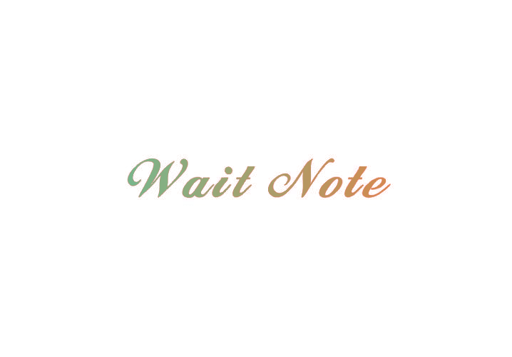 WAIT NOTE