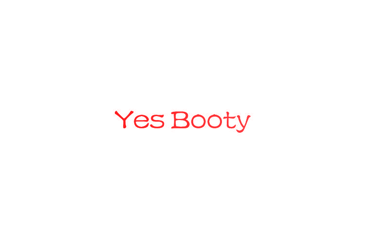 YES BOOTY
