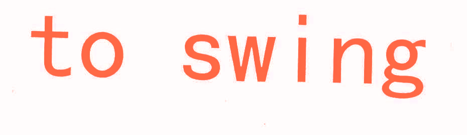 TO SWING