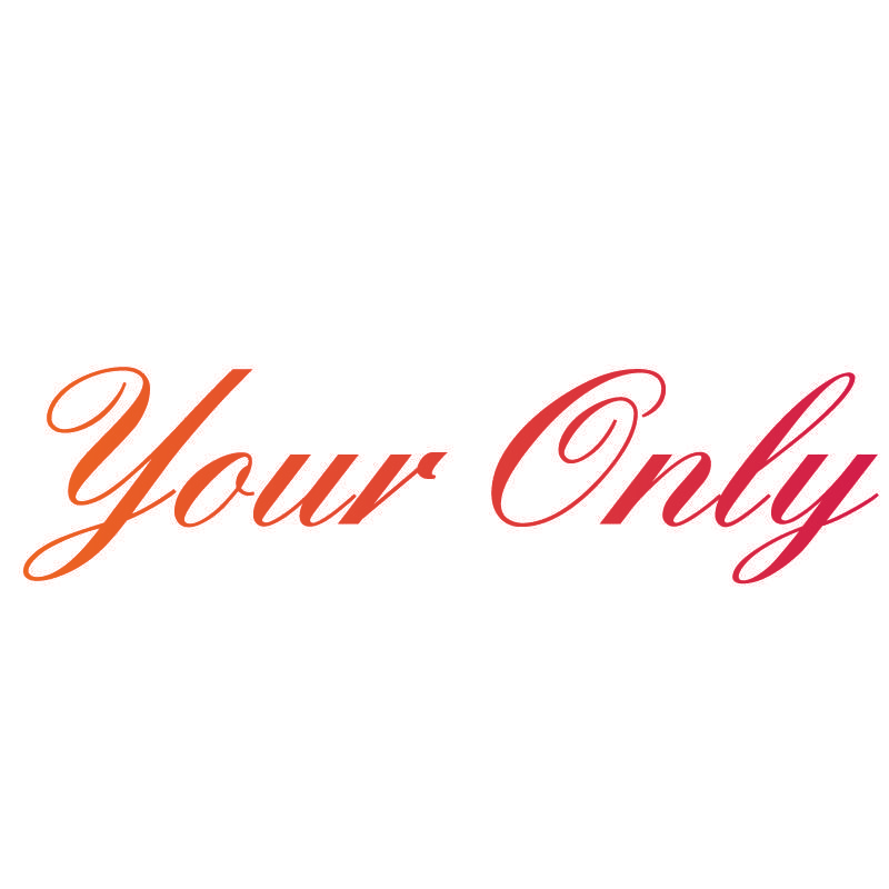 YOUR ONLY