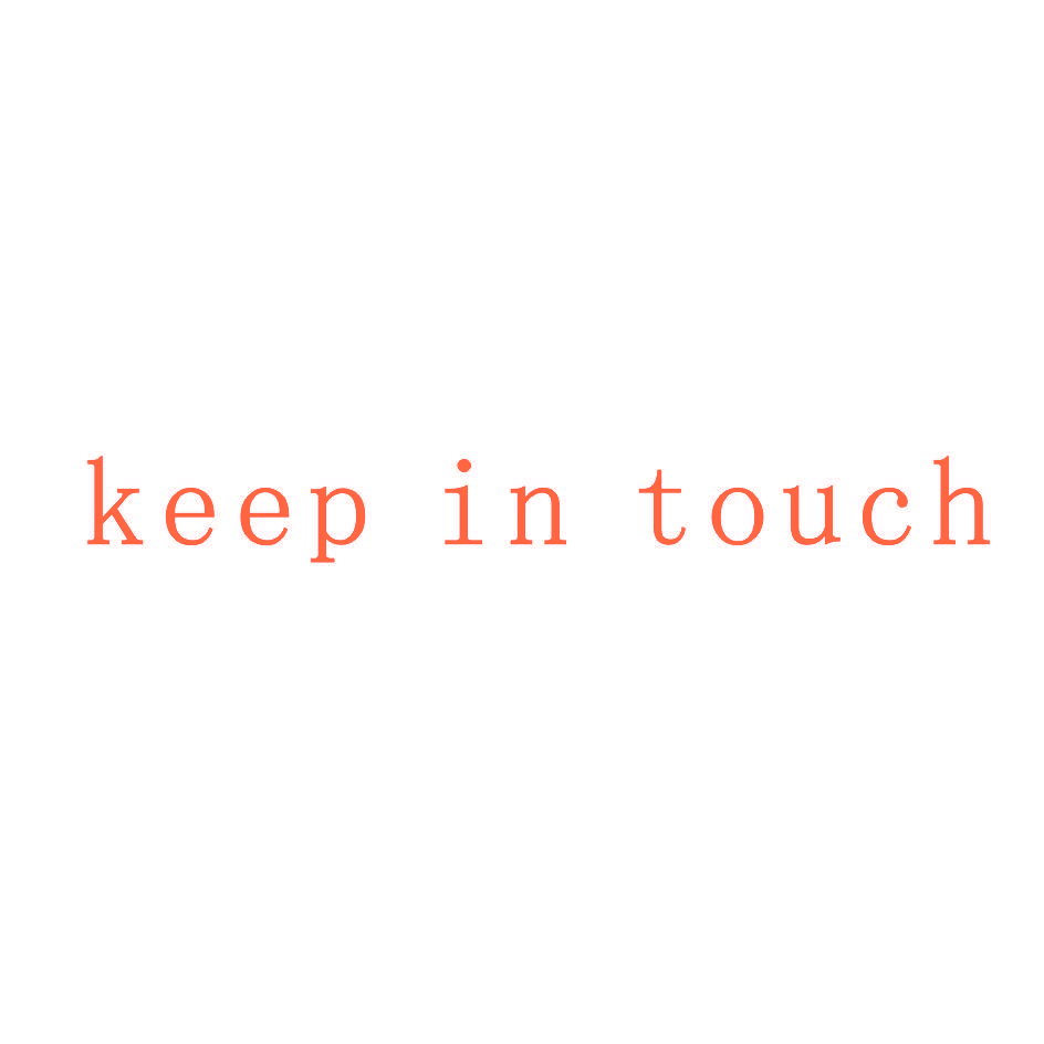 KEEP IN TOUCH