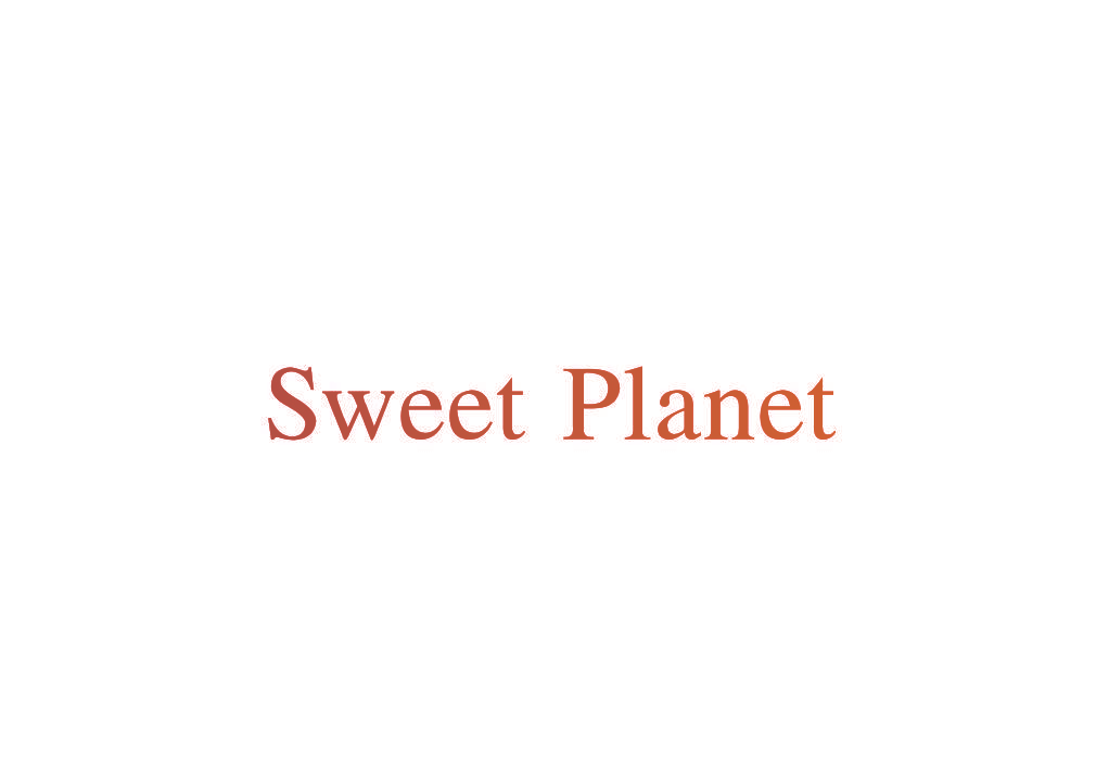 SWEET PLANET