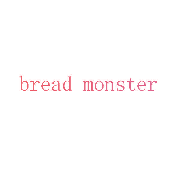 BREAD MONSTER