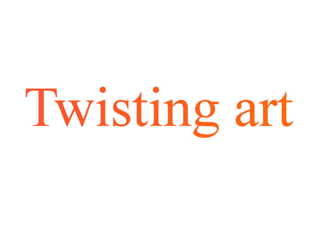 TWISTING ART