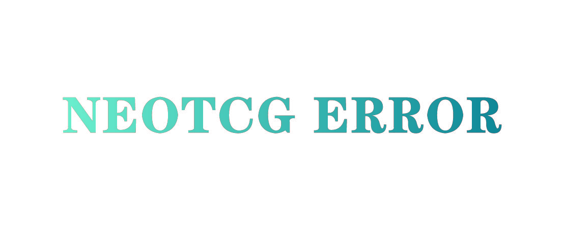 NEOTCG ERROR