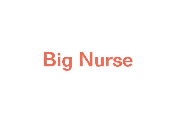 BIG NURSE