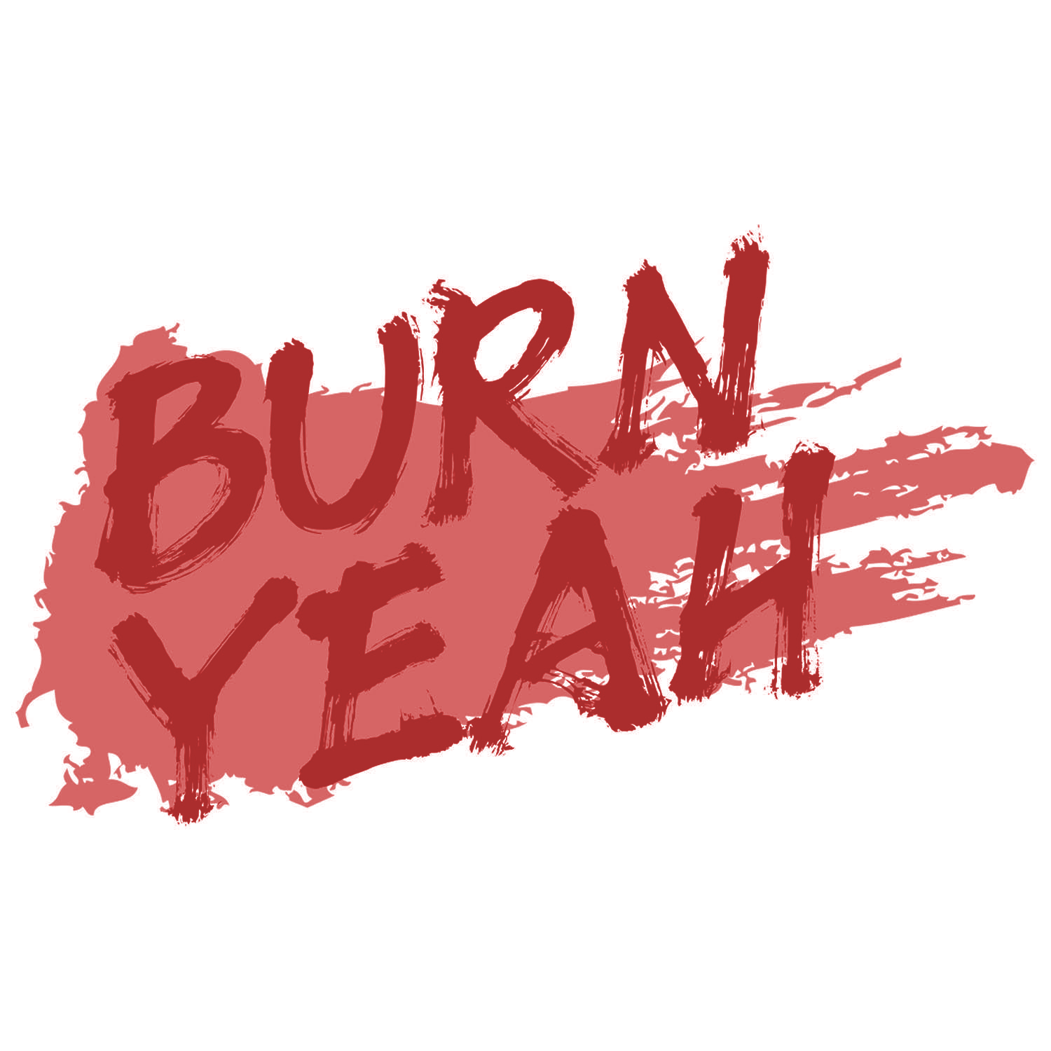 BURN YEAH