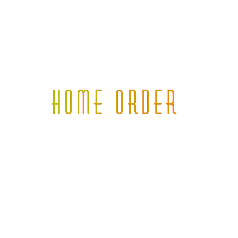 HOME ORDER