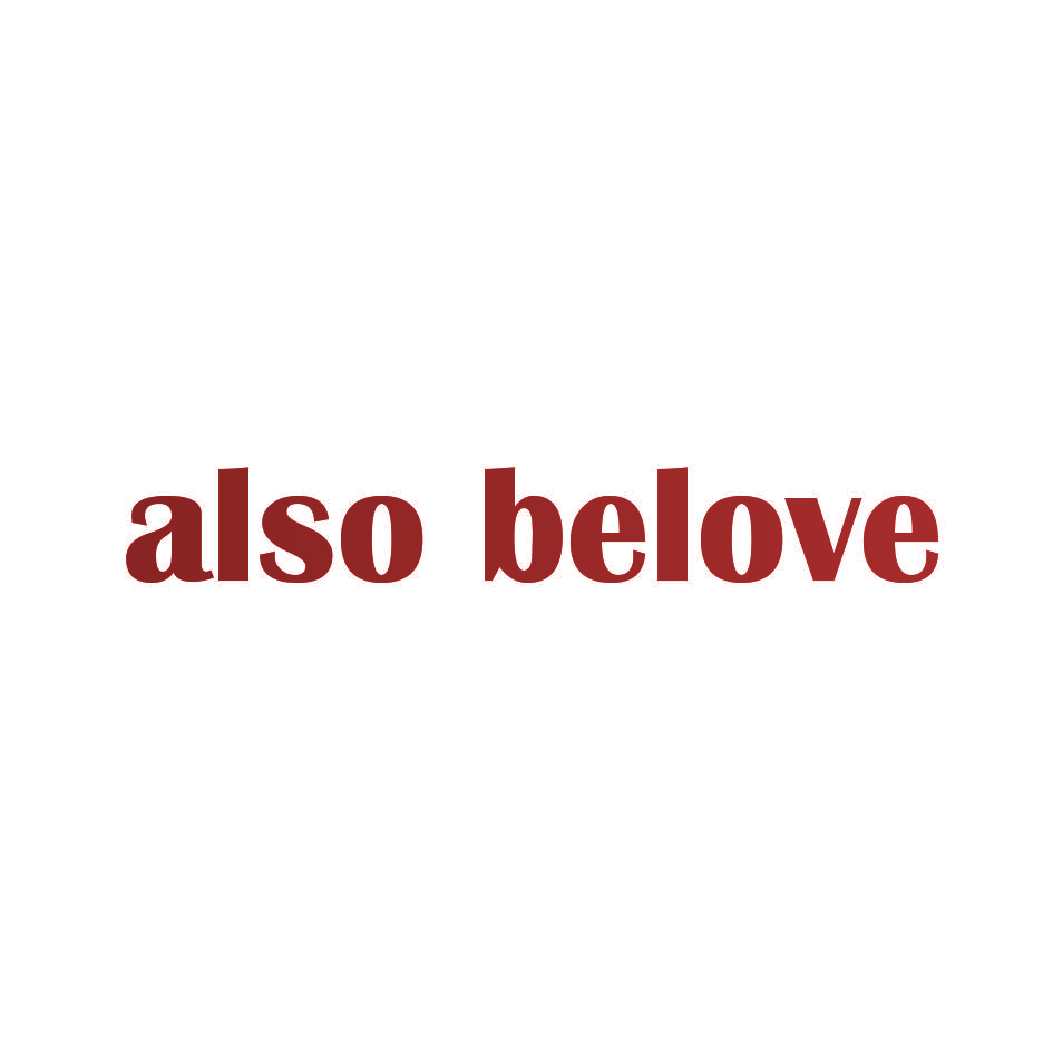 ALSO BELOVE
