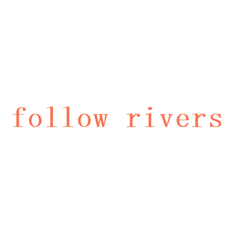 FOLLOW RIVERS