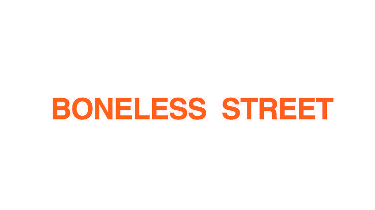 BONELESS STREET