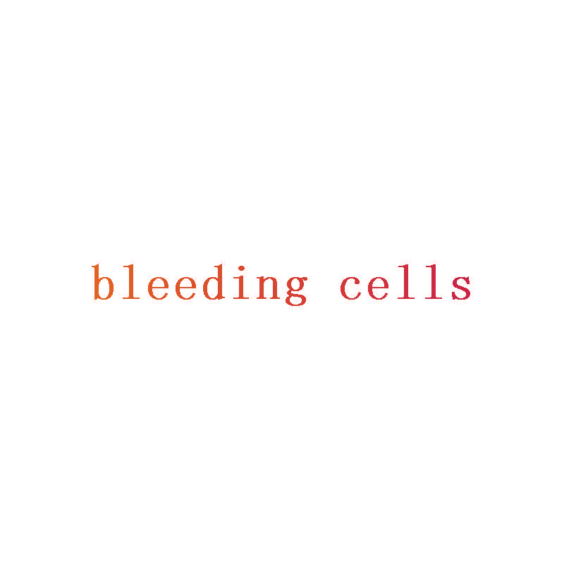 BLEEDING CELLS
