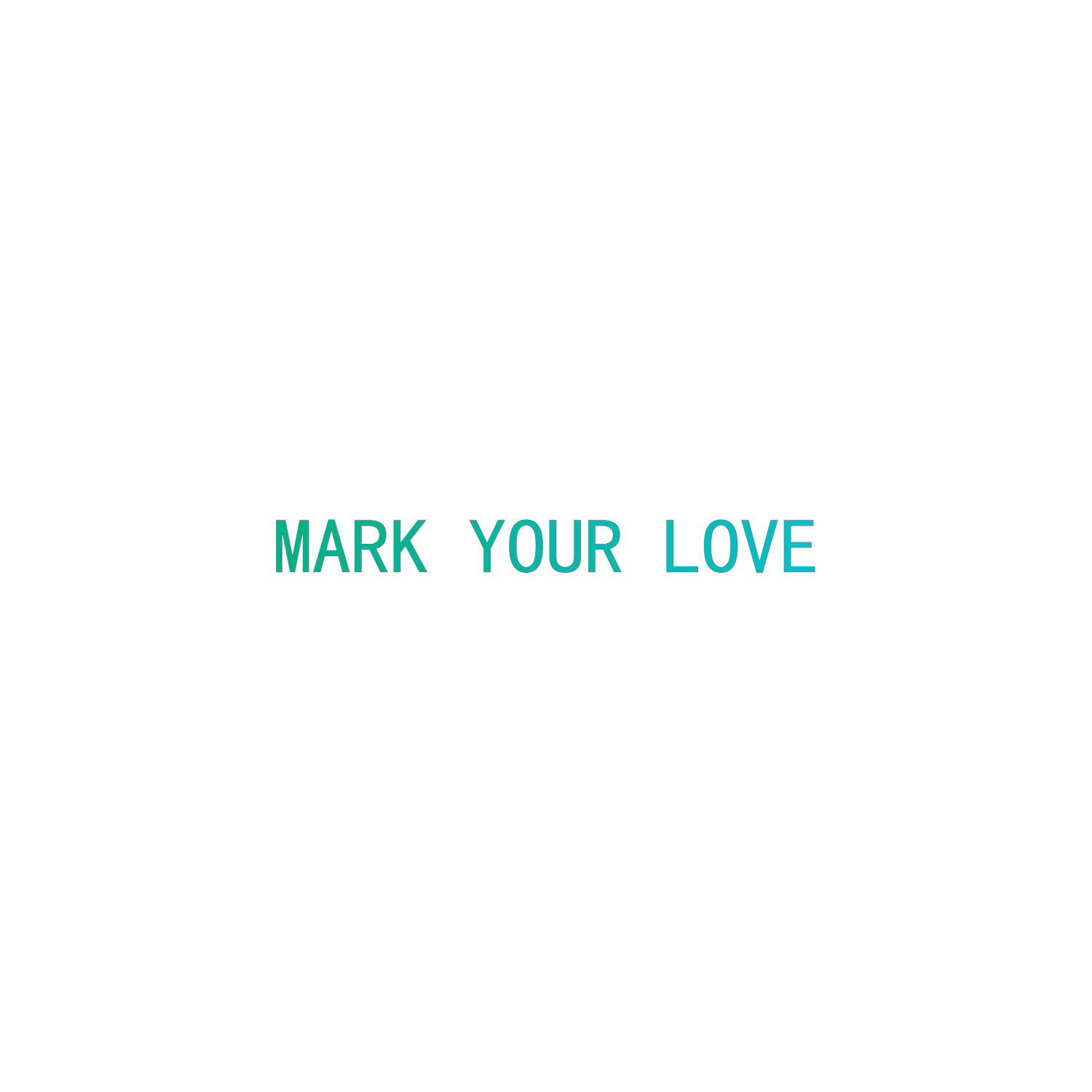 MARK YOUR LOVE