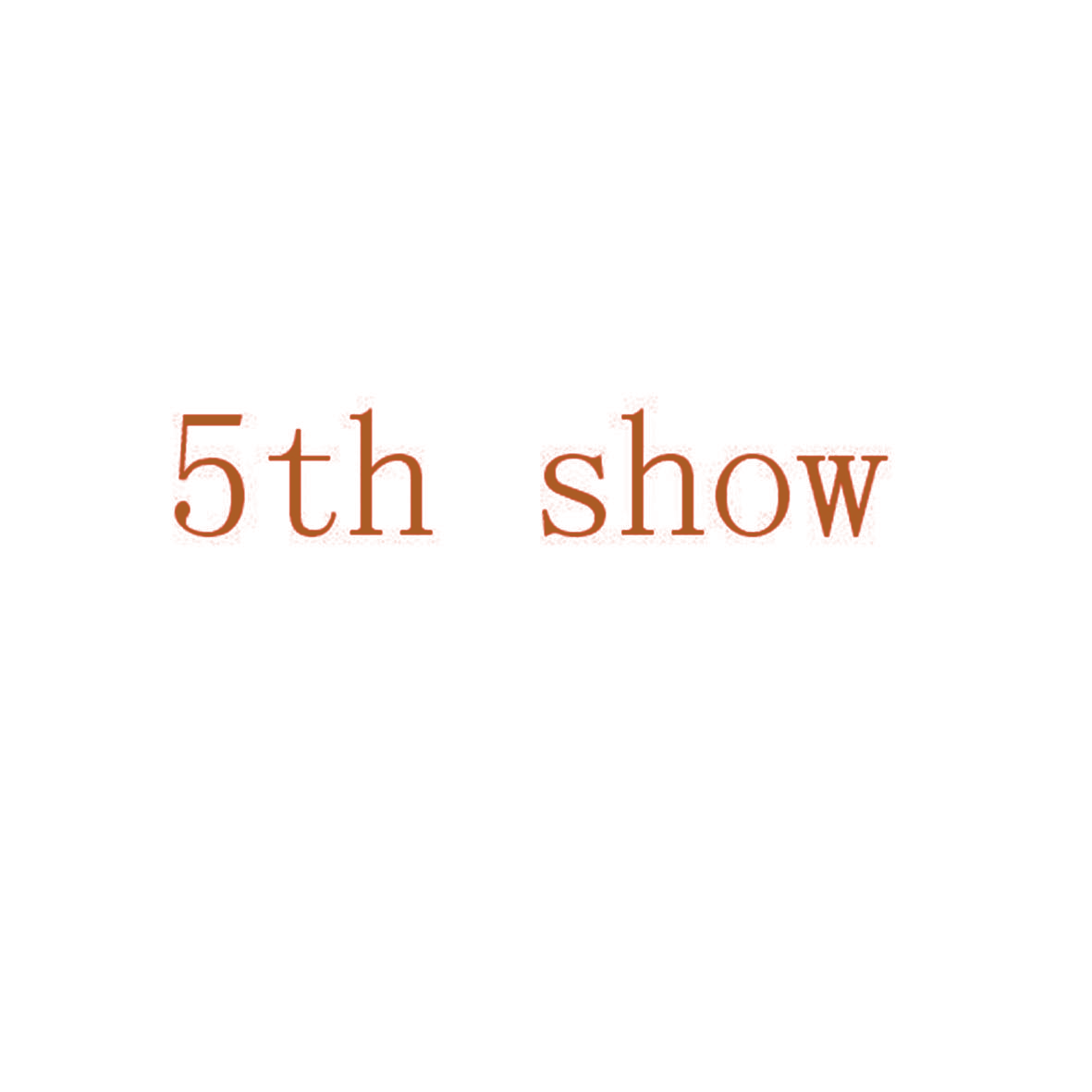 5 TH SHOW