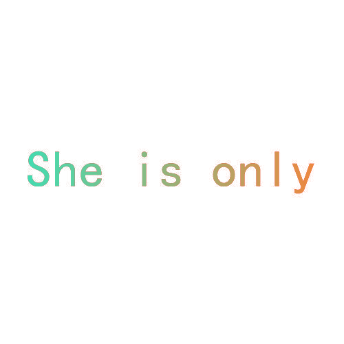 SHE IS ONLY