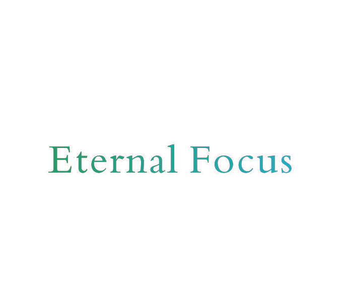 ETERNAL FOCUS