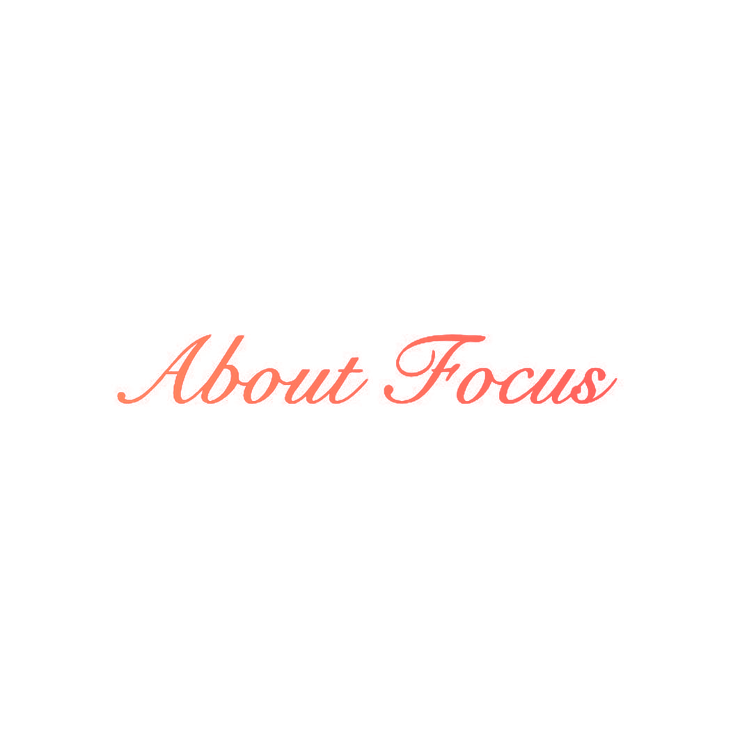 ABOUT FOCUS