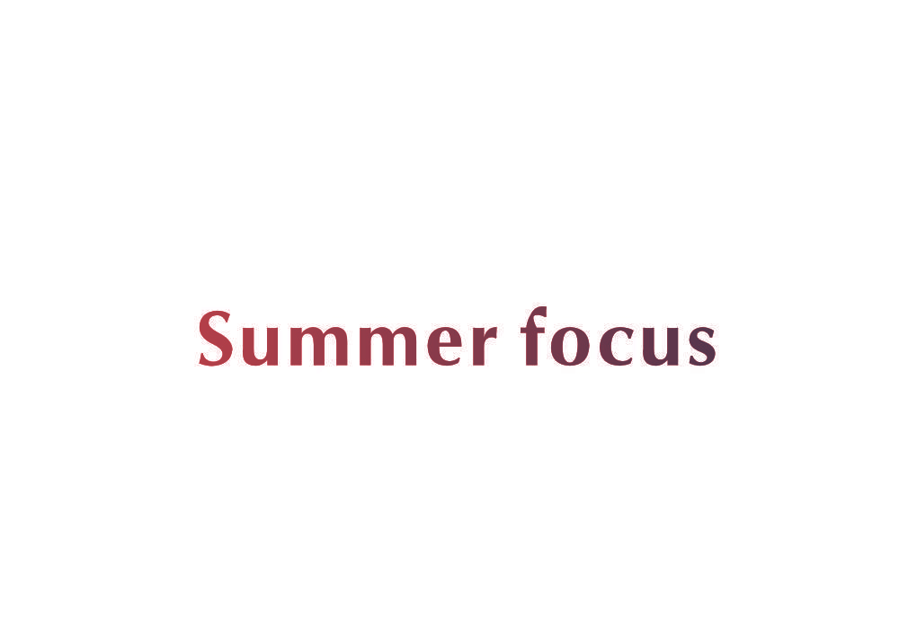 SUMMER FOCUS