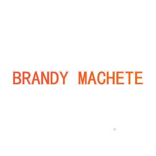 BRANDY MACHETE