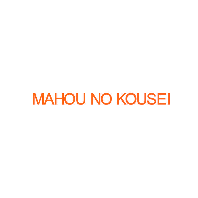 MAHOU NO KOUSEI