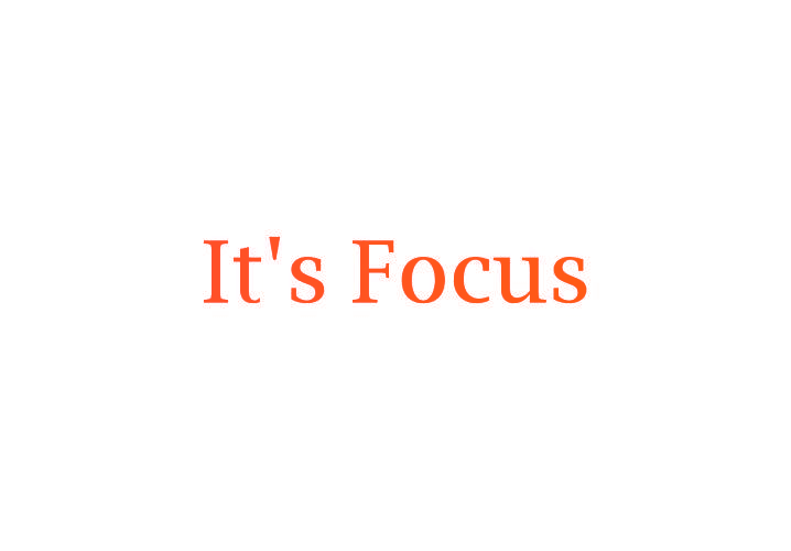 IT’S FOCUS
