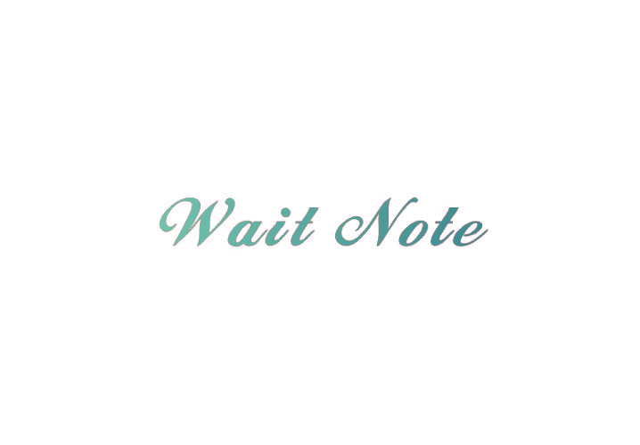 WAIT NOTE