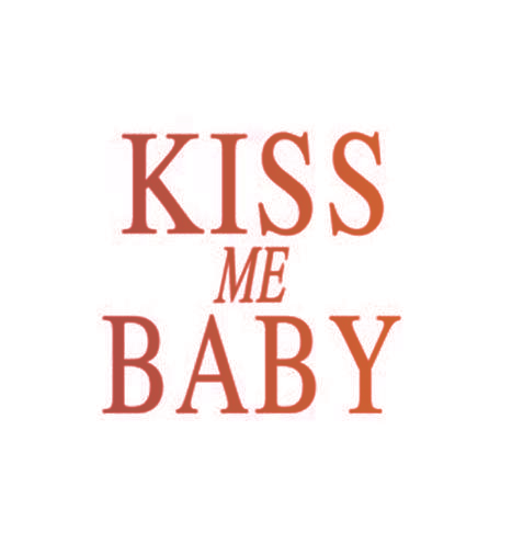 KISS ME BABY